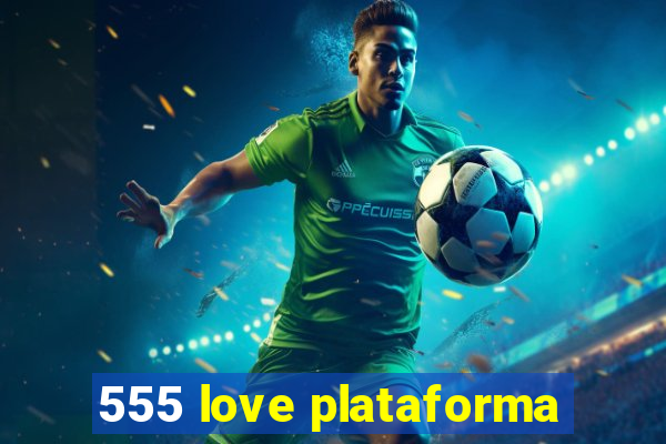 555 love plataforma